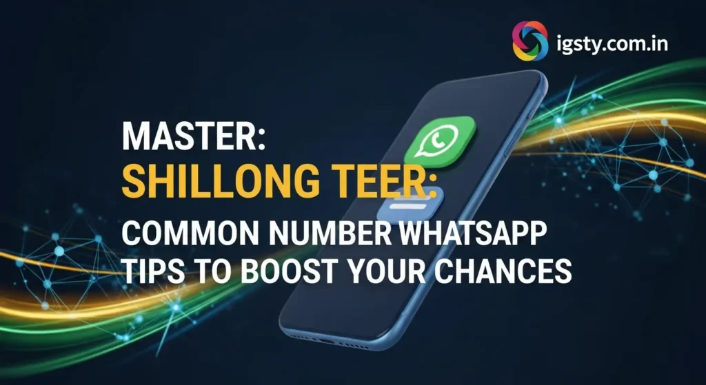 Master Shillong Teer Common Number WhatsApp Tips to Boost Your Chances