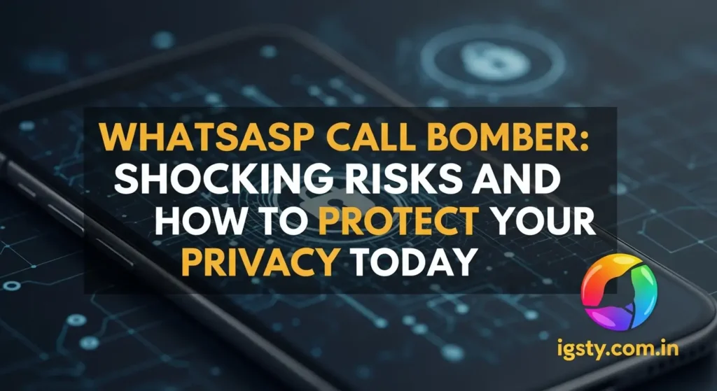 WhatsApp Call Bomber: Shocking Risks and How to Protect Your Privacy Today