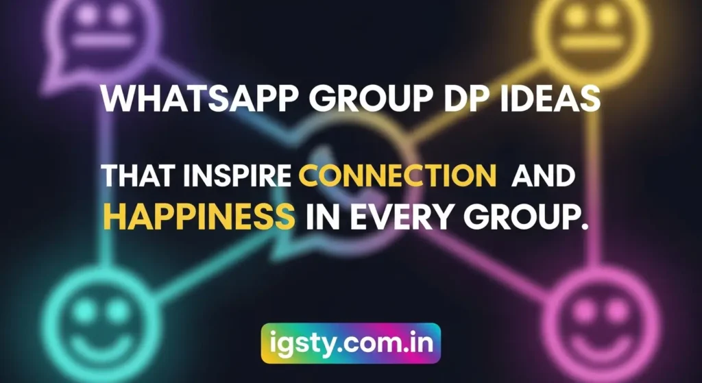 WhatsApp Group DP Ideas That Inspire Connection and Happiness in Every Group