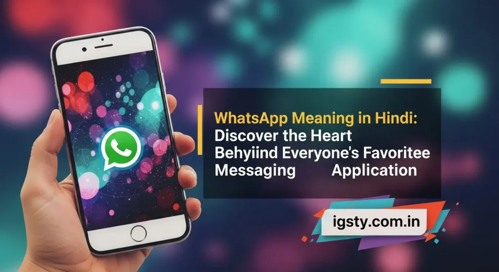 WhatsApp Meaning in Hindi: Discover the Heart Behind Everyone’s Favorite Messaging Application